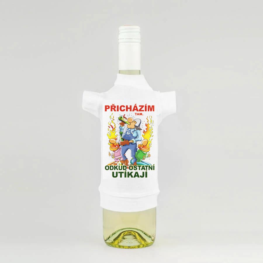 Tričko na láhev pro hasiče - Přicházím tam, odkud ostatní utíkají
