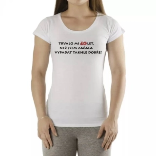 Tričko s potiskem Trvalo mi 40 let - old - bílé