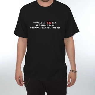 Tričko s potiskem Trvalo mi 50 let - old - černé 